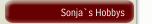 Sonja`s Hobbys